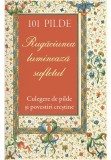 Cumpara ieftin 101 pilde. Rugaciunea lumineaza sufletul. Culegere de pilde si povestiri crestine