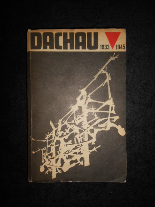 Paul Berben - Dachau. Istoria lagarului de concentrare de la Dachau 1933-1945