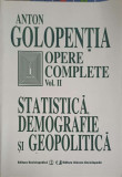 OPERE COMPLETE VOL.2 STATISTICA, DEMOGRAFIE SI GEOPOLITICA-ANTON GOLOPENTIA