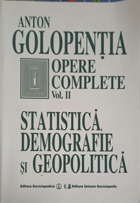 OPERE COMPLETE VOL.2 STATISTICA, DEMOGRAFIE SI GEOPOLITICA-ANTON GOLOPENTIA foto