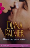 Passione pericolosa - 2010 - Diana Palmer (AZ45)