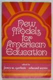 NEW MODELS FOR AMERICAN EDUCATION , edited by JAMES W. GUTHRIE and EDWARD WYNNE , 1971
