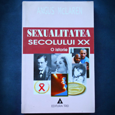 SEXUALITATEA SECOLULUI XX - O ISTORIE - ANGUS MCLAREN foto