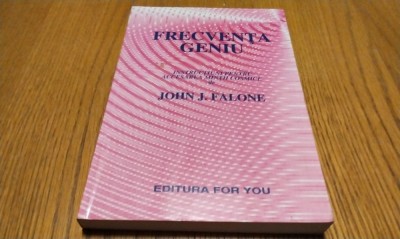 FRECVENTA GENIU -Instructiuni de Accesare a Mintii Cosmice - John J. Falone 2001 foto