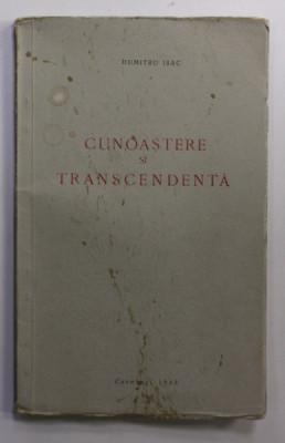 CUNOASTERE SI TRANSCENDENTA de DUMITRU ISAC , 1943 , PREZINTA PETE SI URME DE UZURA * foto