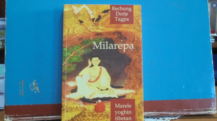 Rechung Dorje Tagpa - MILAREPA - Marele yoghin tibetan - Editura Herald 2011