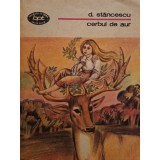 D. Stancescu - Cerbul de aur - Basme culese din popor (Editia: 1985)