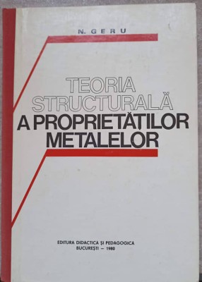TEORIA STRUCTURALA A PROPRIETATILOR METALELOR-N. GERU-169479 foto