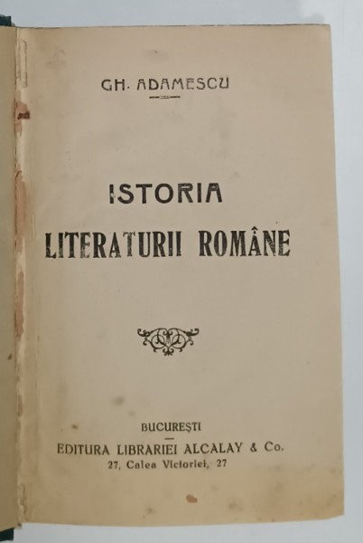 ISTORIA LITERATURII ROMANE de GH. ADAMESCU , EDITIE INTERBELICA , PREZINTA PETE SI URME DE UZURA