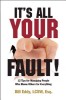 It&#039;s All Your Fault!: 12 Tips for Managing People Who Blame Others for Everything