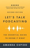 Let's Talk Podcasting: The Essential Guide to Doing it Right
