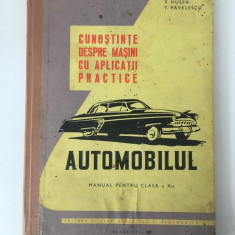 AUTOMOBILUL - CUNOSTINTE DESPRE MASINI CU APLICATII PRACTICE, MANUAL A X-A,1961