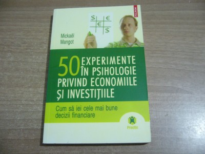 M. Mangot - 50 de experimente in psihologie privind economiile si investitiile foto