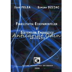 Fiabilitatea Echipamentelor Si Sistemelor Energetice. Aplicatii - Ioan Felea, Si