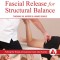 Fascial Release for Structural Balance, Revised Edition