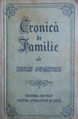 Petru Dumitriu - Cronica de Familie (Editura pentru Literatura si Arta, 1955. prima editie/princeps!) roman-fluviu cult saga familia romaneasca Petre