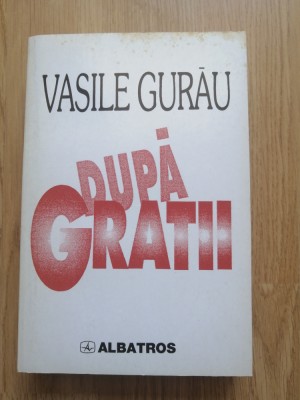 Vasile Gurau - Dupa gratii - Editura: Albatros : 1999 foto