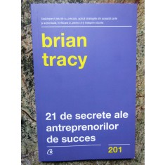 21 DE SECRETE ALE ANTREPRENORILOR DE SUCCES de BRIAN TRACY