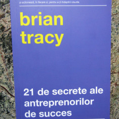 21 DE SECRETE ALE ANTREPRENORILOR DE SUCCES de BRIAN TRACY