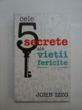 Cele cinci secrete ale vietii fericite - John IZZO