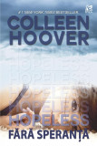 Hopeless. Fara speranta | Colleen Hoover, 2019, Epica