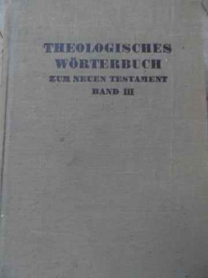 Theologisches Worterbuch Zum Neuen Testament Vol Iii - Colectiv ,520590 foto