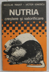 NUTRIA - CRESTERE SI VALORIFICARE de NICOLAE PANAIT si VICTOR IONESCU , 1990 foto