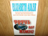 ELIZABETH ADLER -TOTUL SAU NIMIC