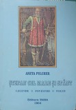 STEFAN CEL MARE SI SFANT. LEGENDE, POVESTIRI, POEZII-ANETA PULCHER-238752