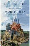Smart Politics. Perspective asupra europenizarii - Mihnea S. Stoica - Școala Ardeleană