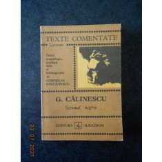 GEORGE CALINESCU - SCRINUL NEGRU. TEXTE COMENTATE