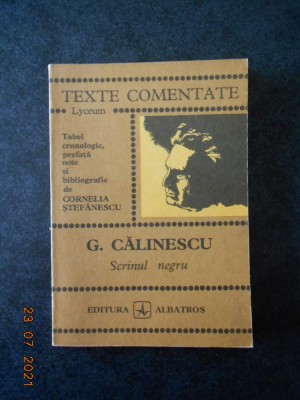 GEORGE CALINESCU - SCRINUL NEGRU. TEXTE COMENTATE foto