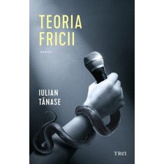 Teoria fricii &ndash; Iulian Tanase