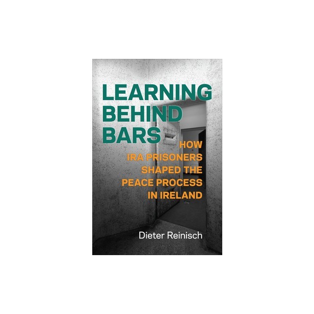 Learning Behind Bars: How IRA Prisoners Shaped the Peace Process in Ireland