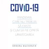 Covid-19. Pandemia care nu trebuia sa existe si cum sa fie oprita urmatoarea, Debora Mackenzie