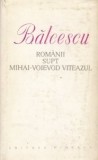 N. Balcescu - Rom&acirc;nii supt Mihai-Voievod Viteazul