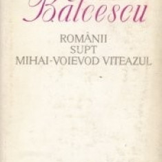 N. Balcescu - Românii supt Mihai-Voievod Viteazul