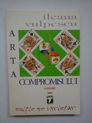 ARTA COMPROMISULUI - ILEANA VULPESCU foto