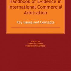 Handbook of Evidence in International Commercial Arbitration: Key Issues and Concepts