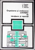 ORGANIZAREA SI CONDUCEREA ACTIVITATILOR DE INTRETINERE SI REPARATII-I. CEAUSU, N. GHITA, T. POTIRCA-348341