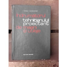 INDRUMATORUL TEHNICIANULUI PROIECTANT DE MASINI SI UTILAJE - I. BUCSA