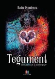 Tegument. The story of a screenplay - Radu Dinulescu - Editura Creator-Libris