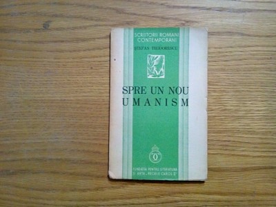SPRE UN NOU UMANISM - Stefan Teodorescu - 1937, 52 p. foto