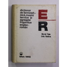 DICTIONAR DE TERMOTEHNICA , MASINI TERMICE SI AGREGATE FRIGORIFICE ENGLEZ - ROMAN de MARCEL POPA sI LIVIU PANDREA , 1979
