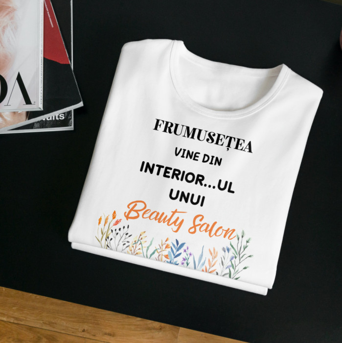 Tricou personalizat &quot;Frumusețea vine din interior...&quot;