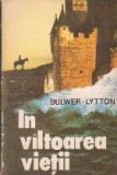 In Viltoarea Vietii, Vol. I - Edward Bulwer-Lytton, Elco - Roman Beletristica