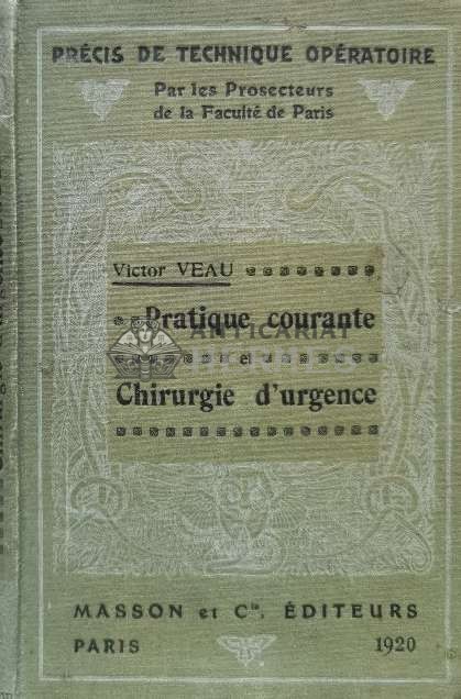 Pratique courante et chirurgie d&#039;urgence (1928) - 1928 - F. D Allaines ($T13)