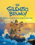Luca. Silenzio, Bruno! | Meredith Rusu