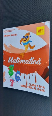 MATEMATICA CLASA A IV A SEMESTRU II , MARIANA MOGOS EDITURA ART EDUCATIONAL foto