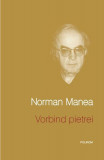 Vorbind pietrei - Hardcover - Norman Manea - Polirom